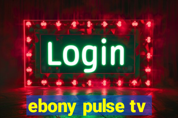 ebony pulse tv